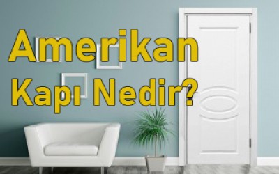 Amerikan Panel Kapı Nedir? Özellikleri Nelerdir?