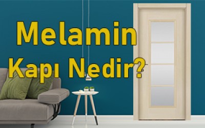 Melamin Kapı Nedir?