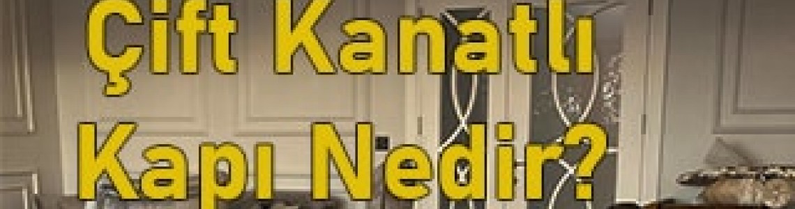Çift Kanatlı Kapı Nedir? Modelleri ve Fiyatları